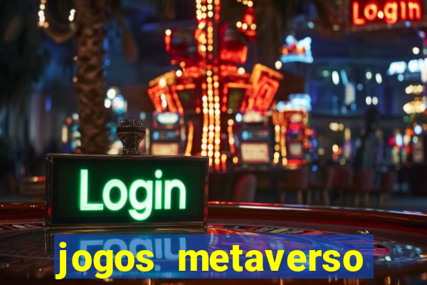 jogos metaverso para ganhar dinheiro